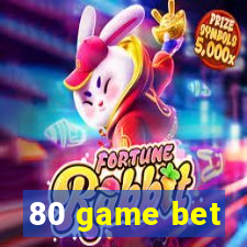 80 game bet